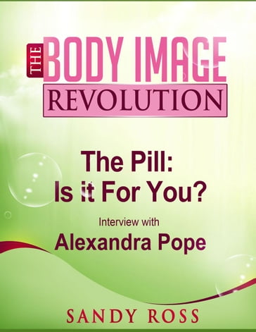 The Pill: What works, what doesn't, why you should care - with Alexandra Pope - Sandra Ross