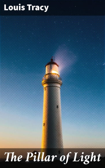The Pillar of Light - Louis Tracy