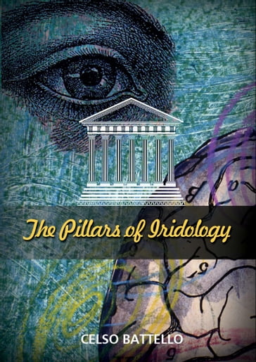 The Pillars of the iridology - CELSO BATTELLO