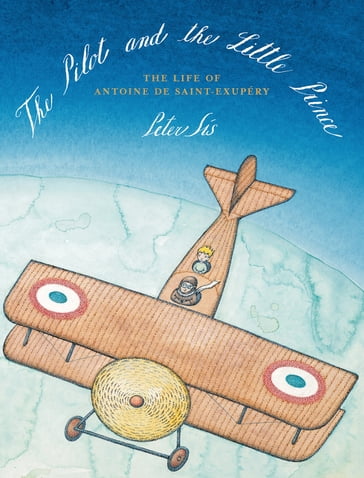 The Pilot and the Little Prince - Peter Sís