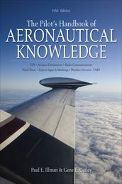 The Pilot s Handbook of Aeronautical Knowledge, Fifth Edition
