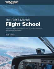 The Pilot s Manual: Flight School