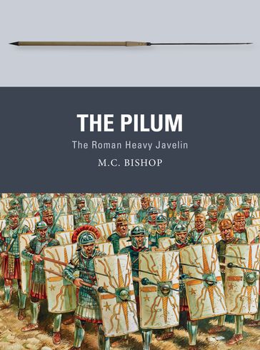 The Pilum - M.C. Bishop