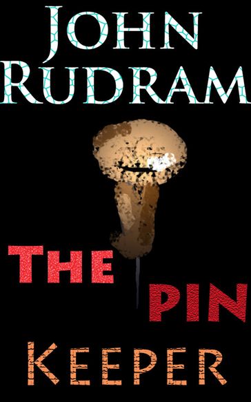 The Pin Keeper - John Rudram