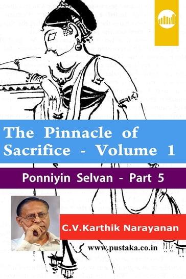 The Pinnacle of Sacrifice - Volume 1 Ponniyin Selvan - Part 5 - C.V.Karthik Narayanan