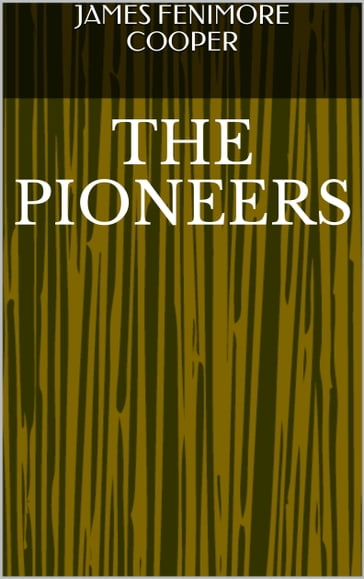 The Pioneers - James Fenimore Cooper