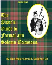 The Piper s Guide to Formal and Solemn Occasions.