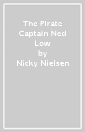 The Pirate Captain Ned Low
