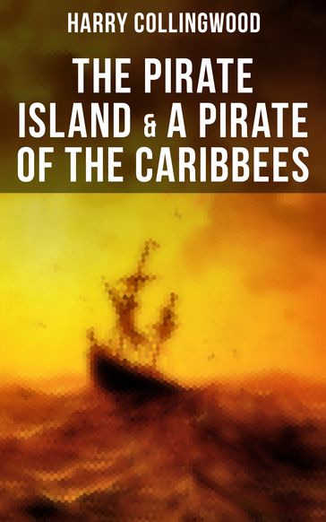 The Pirate Island & A Pirate of the Caribbees - Harry Collingwood