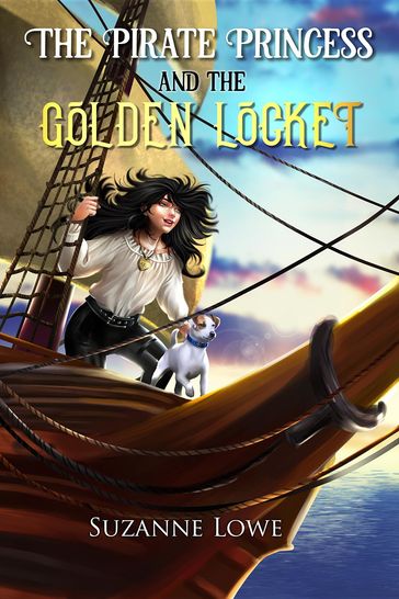 The Pirate Princess and the Golden Locket - Suzanne Lowe