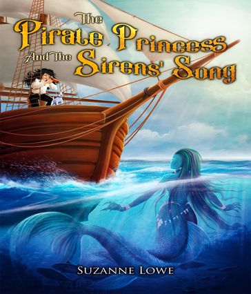 The Pirate Princess and the Sirens' Song - Suzanne Lowe