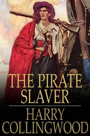 The Pirate Slaver - Harry Collingwood