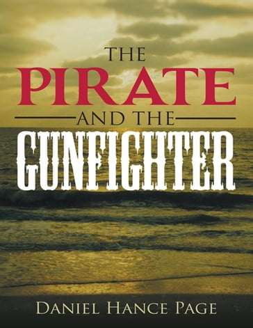 The Pirate and the Gunfighter - DANIEL HANCE PAGE