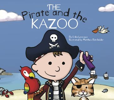 The Pirate and the Kazoo - Erika Cebulski Levesque