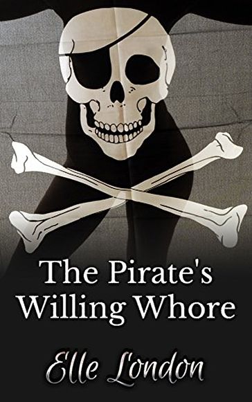 The Pirate's Willing Whore - Elle London