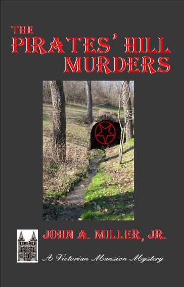 The Pirates' Hill Murders - Jr. John A. Miller