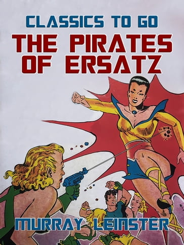 The Pirates Of Ersatz - Murray Leinster