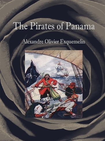 The Pirates of Panama - Alexandre Olivier Exquemelin