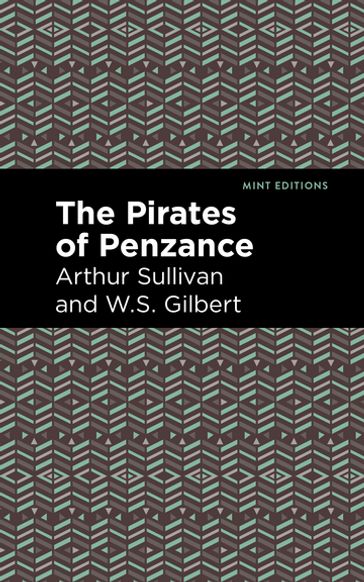 The Pirates of Penzance - Mint Editions - Arthur Sullivan - W. S. Gilbert