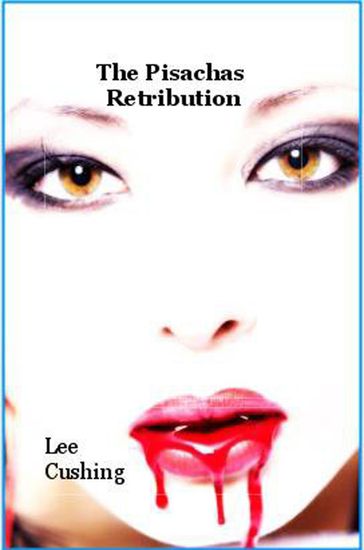 The Pisachas Retribution - Lee Cushing