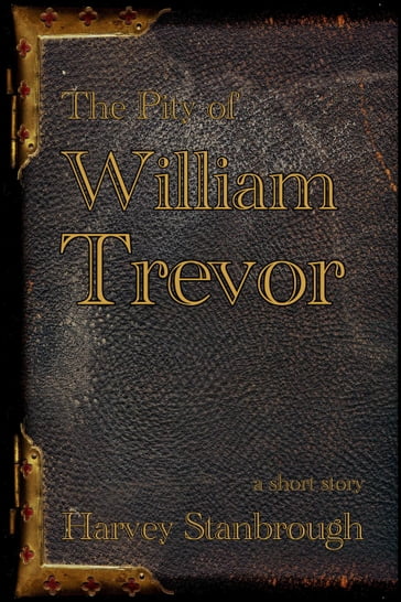 The Pity of William Trevor - Harvey Stanbrough