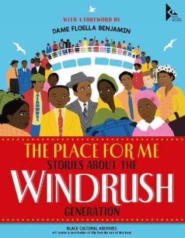 The Place for Me: Stories About the Windrush Generation - Dame Floella Benjamin - K. N. Chimbiri - E. L. Norry - Judy Hepburn - Katy Massey - Salena Godden - Jermain Jackman - Quincy the Comedian - Kevin George - Kirsty Latoya