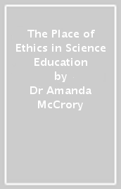 The Place of Ethics in Science Education