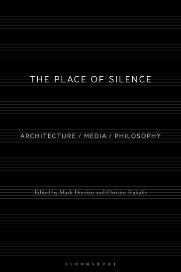 The Place of Silence - Dr Christos Kakalis - Professor Mark Dorrian