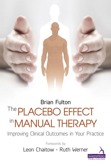 The Placebo Effect in Manual Therapy - Brian Fulton - Catherine Ryan - Diane Lee - Louise Tremblay - Nancy Keeney Smith