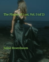 The Plague of Lust, Vol. I (of 2)