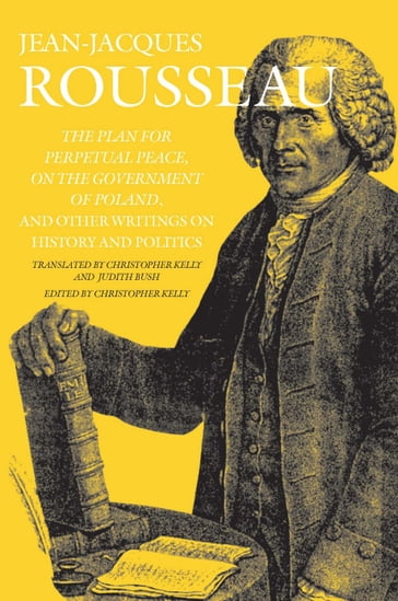 The Plan for Perpetual Peace, On the Government of Poland, and Other Writings on History and Politics - Jean-Jacques Rousseau