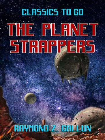 The Planet Strappers - Raymond Z. Gallun