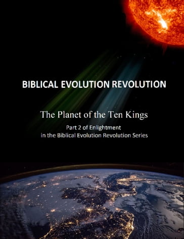 The Planet of the Ten Kings Part 2 of Enlightenment In the Biblical Evolution Revolution Series - Michael Stansfield