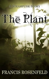 The Plant - A Steampunk Story