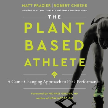 The Plant-Based Athlete - Matt Frazier - Robert Cheeke
