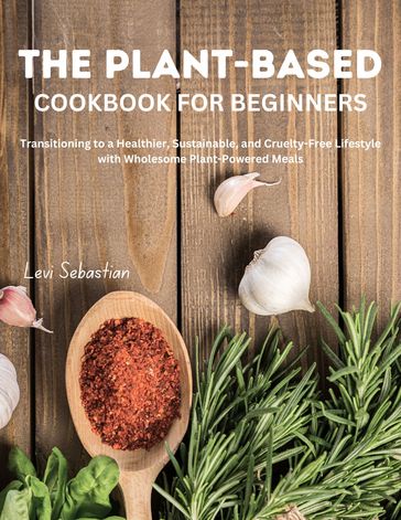 The Plant-Based Cookbook for Beginners - Md Nazrul Islam