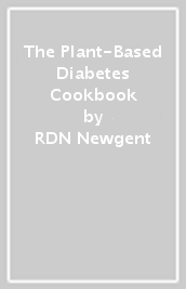 The Plant-Based Diabetes Cookbook