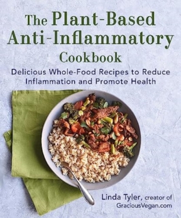 The Plant-Based Anti-Inflammatory Cookbook - Linda Tyler