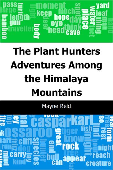 The Plant Hunters: Adventures Among the Himalaya Mountains - Mayne Reid