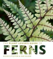 The Plant Lover s Guide to Ferns