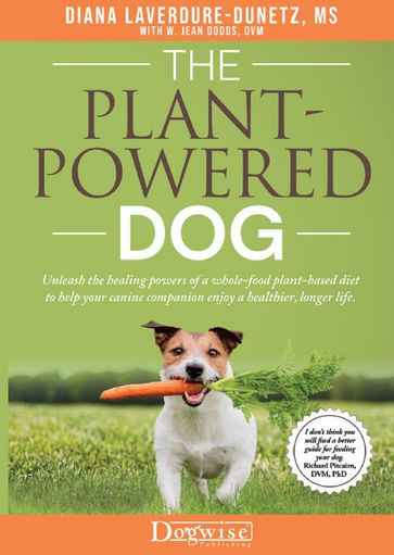 The Plant-Powered Dog - Diana Laverdure-Dunetz