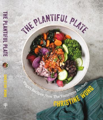 The Plantiful Plate: Vegan Recipes from the Yommme Kitchen - Christine Wong