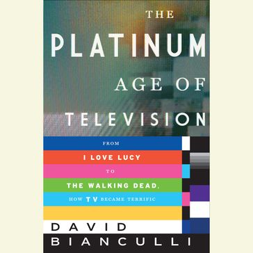 The Platinum Age of Television - David Bianculli