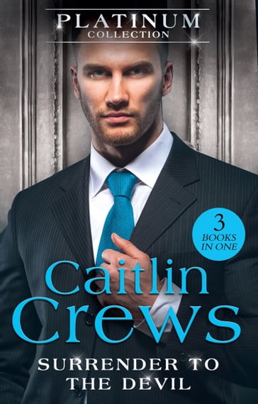 The Platinum Collection: Surrender To The Devil: The Replacement Wife / Heiress Behind the Headlines / A Devil in Disguise - Caitlin Crews