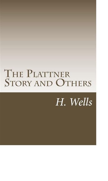 The Plattner Story and Others - H. G. Wells