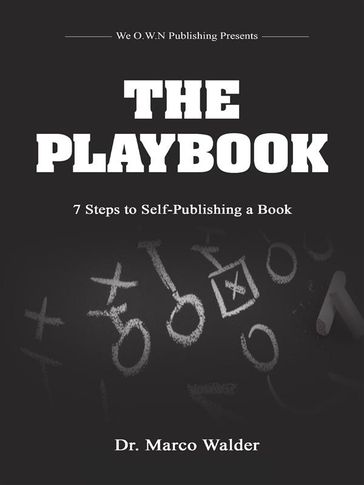 The Playbook: 7 Steps to Self Publishing a Book - Dr. Marco Walder