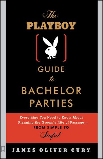 The Playboy Guide to Bachelor Parties - James Oliver Cury