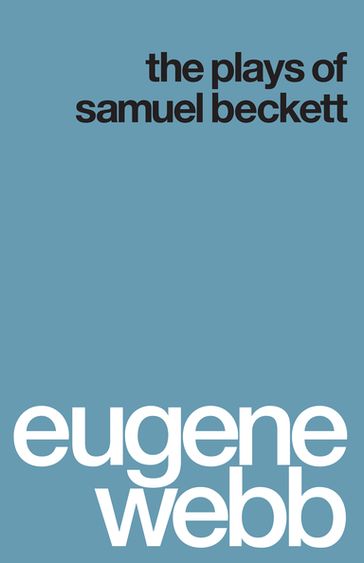 The Plays of Samuel Beckett - Eugene Webb