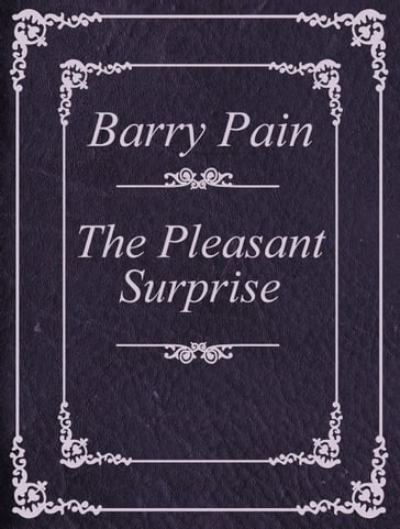 The Pleasant Surprise - Barry Pain