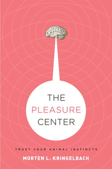 The Pleasure Center - Morten L. Kringelbach
